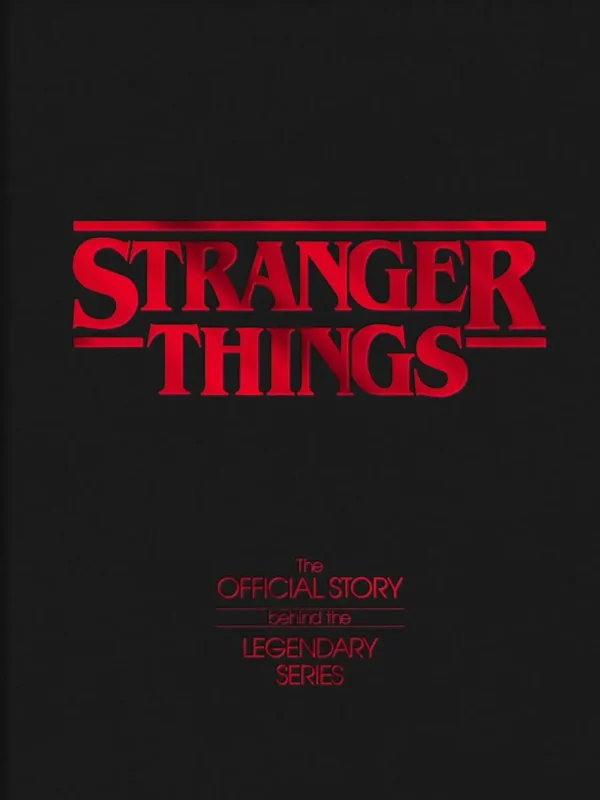 Stranger Things - The Official Story Behind the Legendary Series
