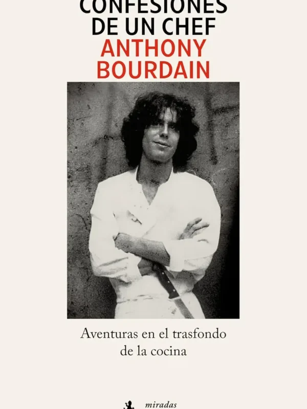 Anthony Bourdain - Confesiones de un Chef